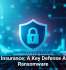 Cyber Insurance: A Key Defense Against Ransomware